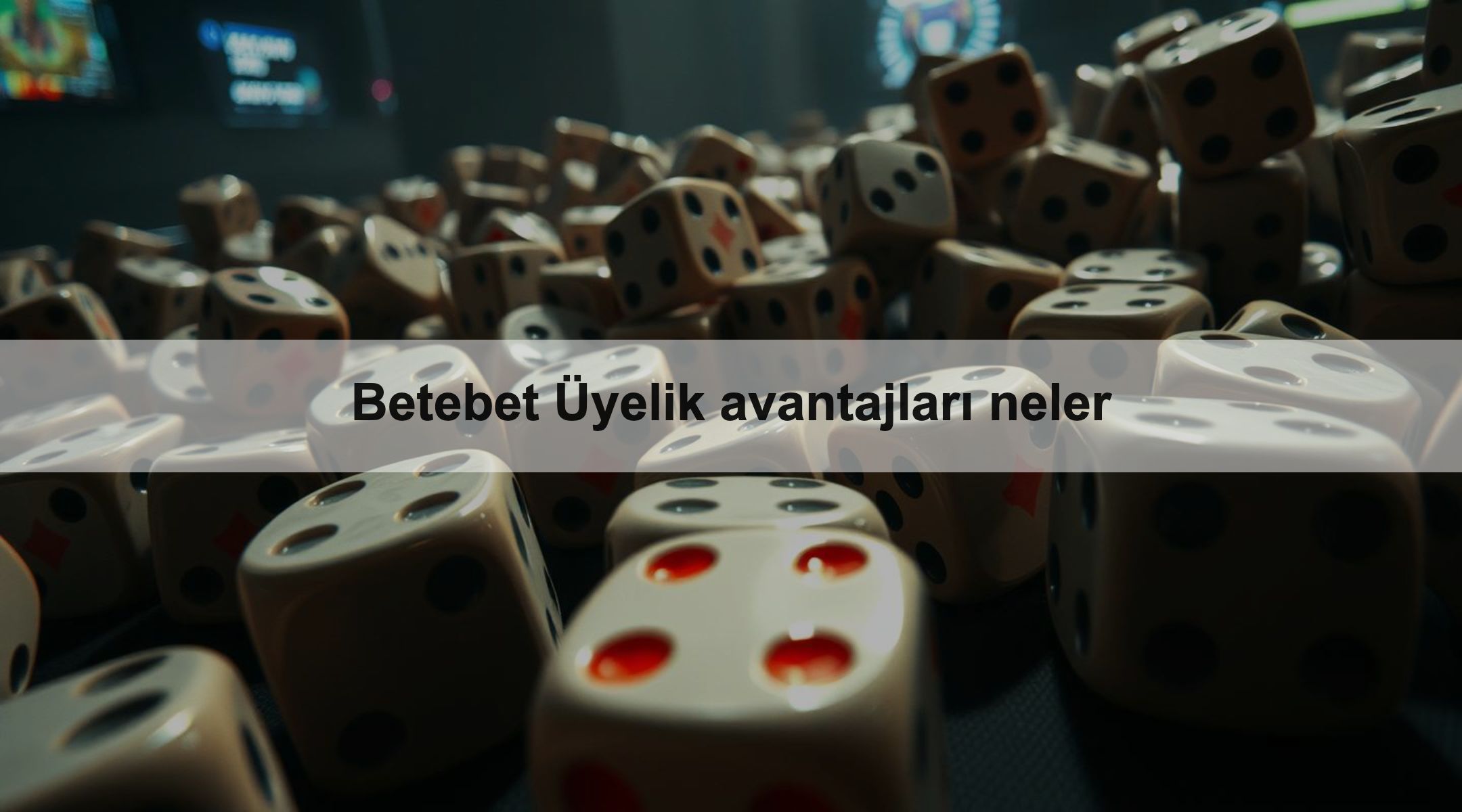 Betebet Üyelik avantajları neler